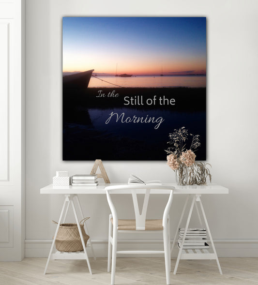 In the Still of the Morning quote - Classic Canvas Print